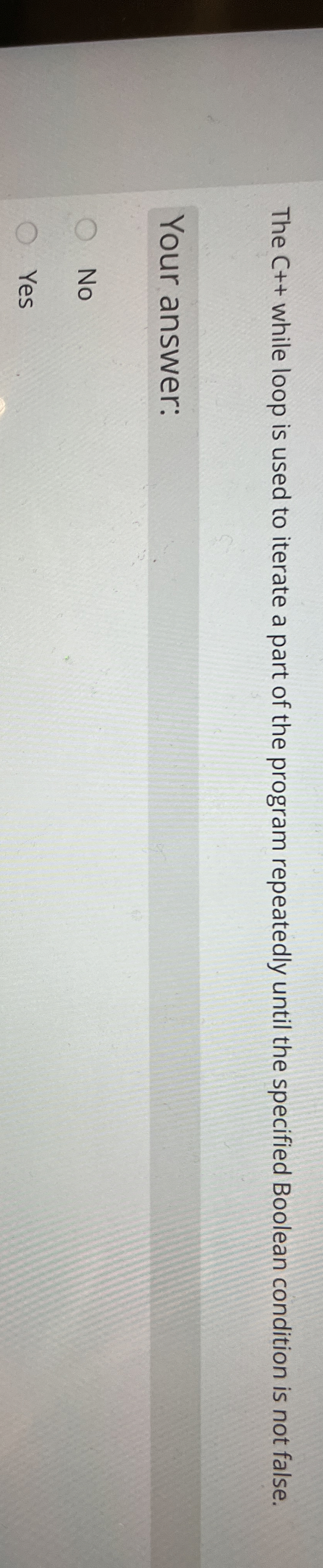The C + + while loop is used to iterate a part of