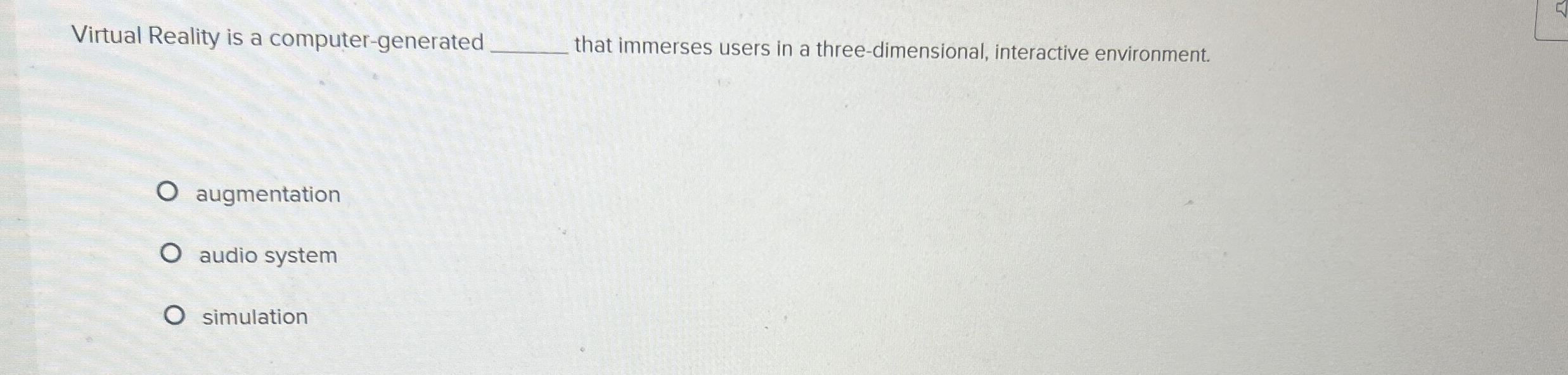 Virtual Reality is a computer - generated that