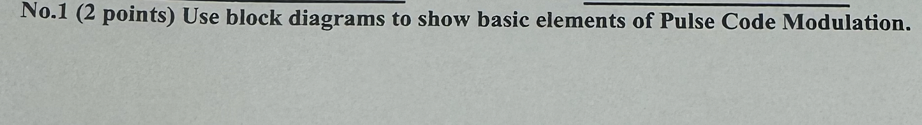 No . 1 ( 2 points ) Use block diagrams to show