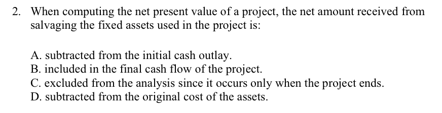 2. When computing the net present value of a