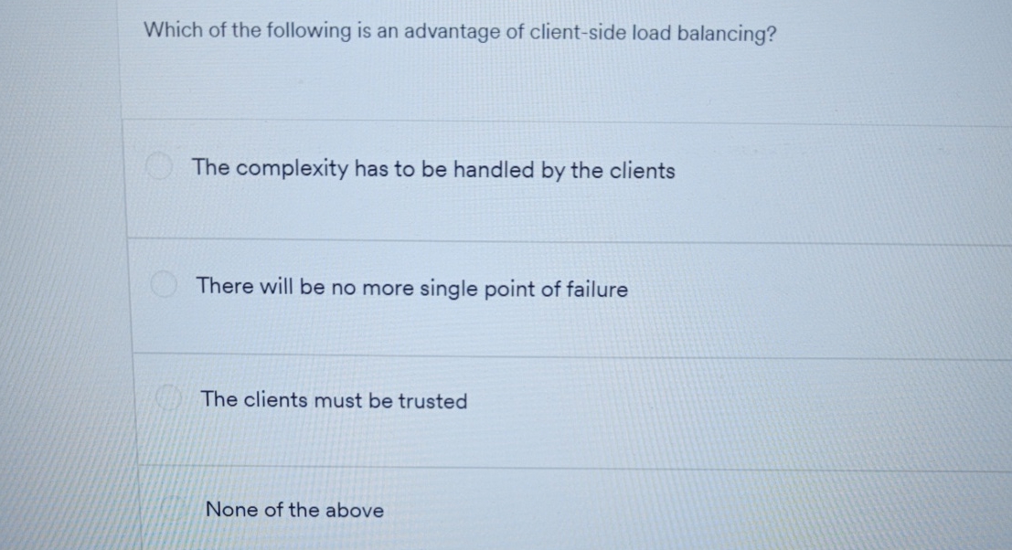 Which of the following is an advantage of client