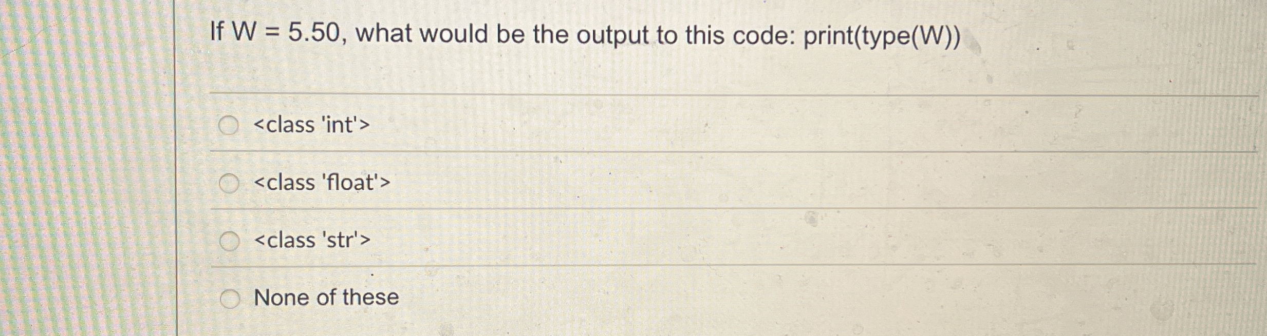 If W = 5 . 5 0 , what would be the output to this
