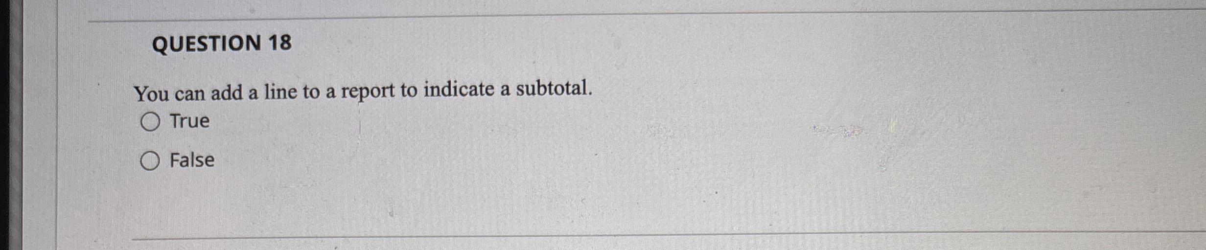 QUESTION 1 8 You can add a line to a report to