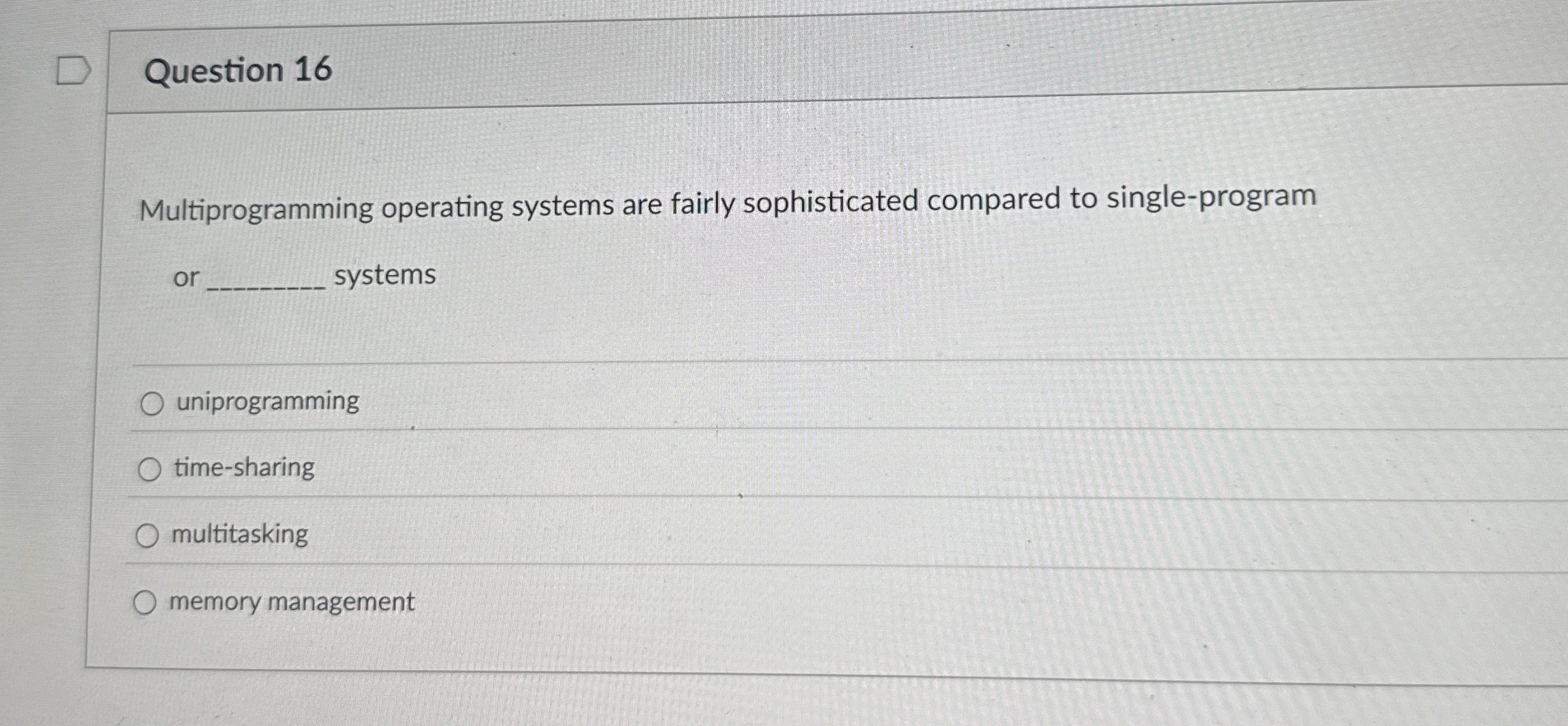 Question 1 6 Multiprogramming operating systems