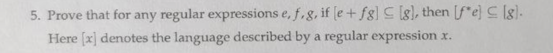 Prove that for any regular expressions e , f , g