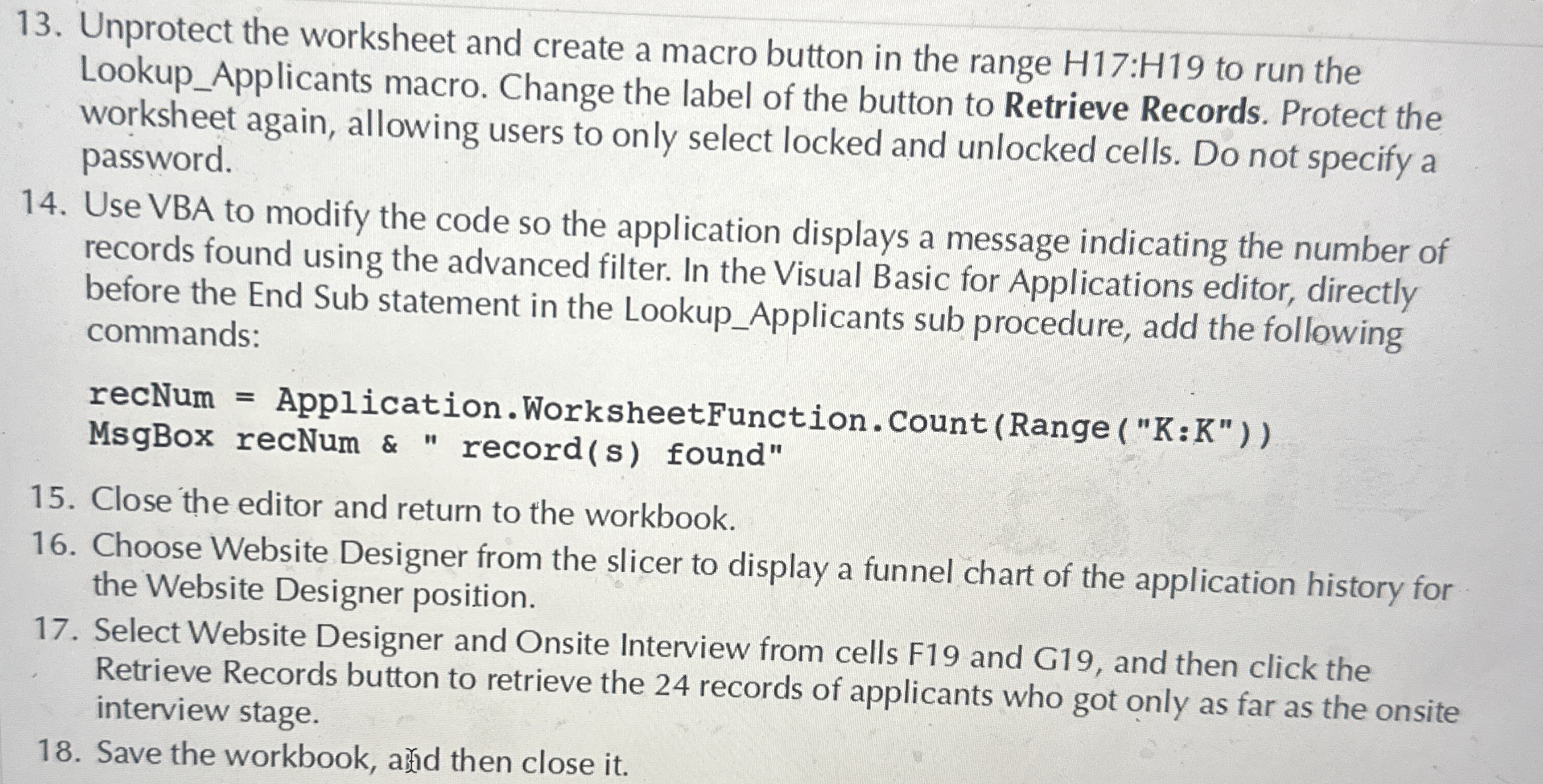 Unprotect the worksheet and create a macro button