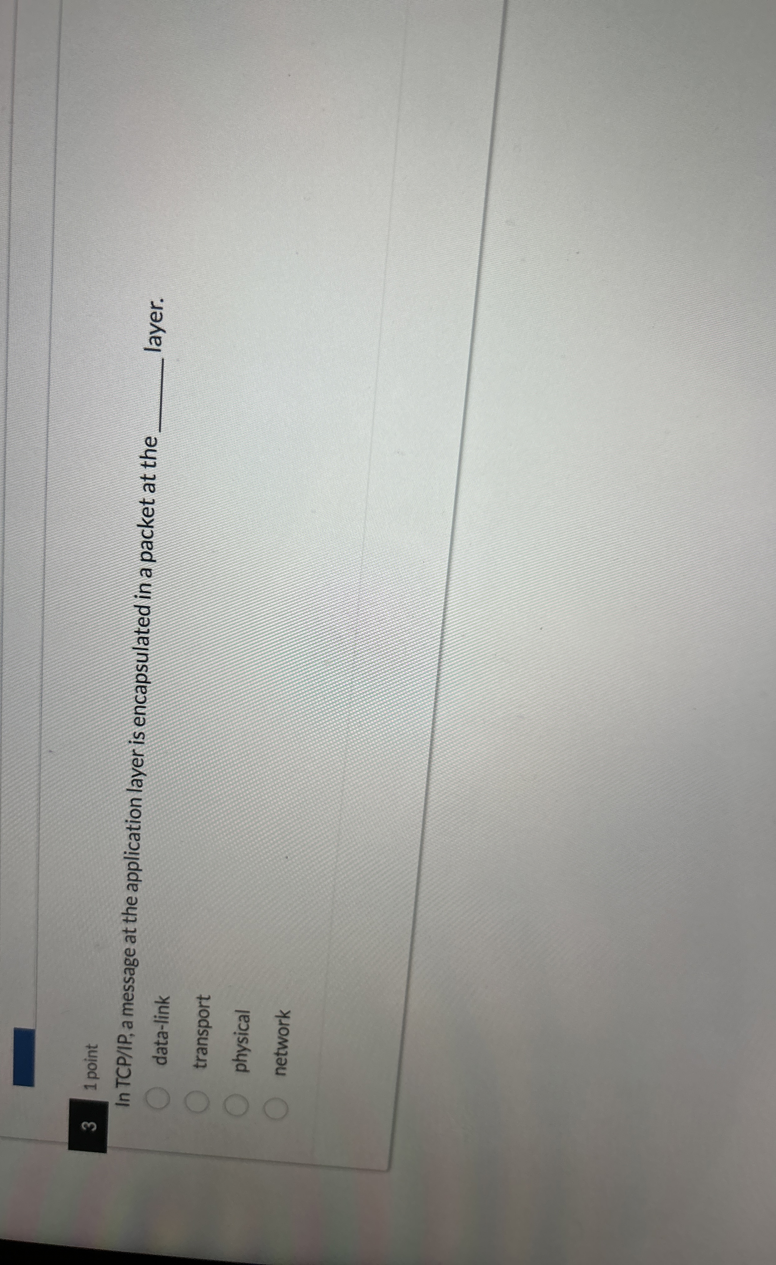 3 1 point In TCP / IP , a message at the