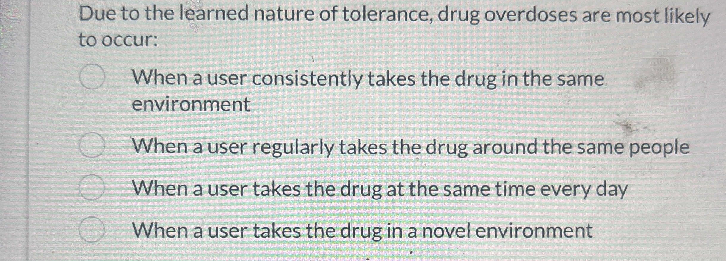Due to the learned nature of tolerance, drug
