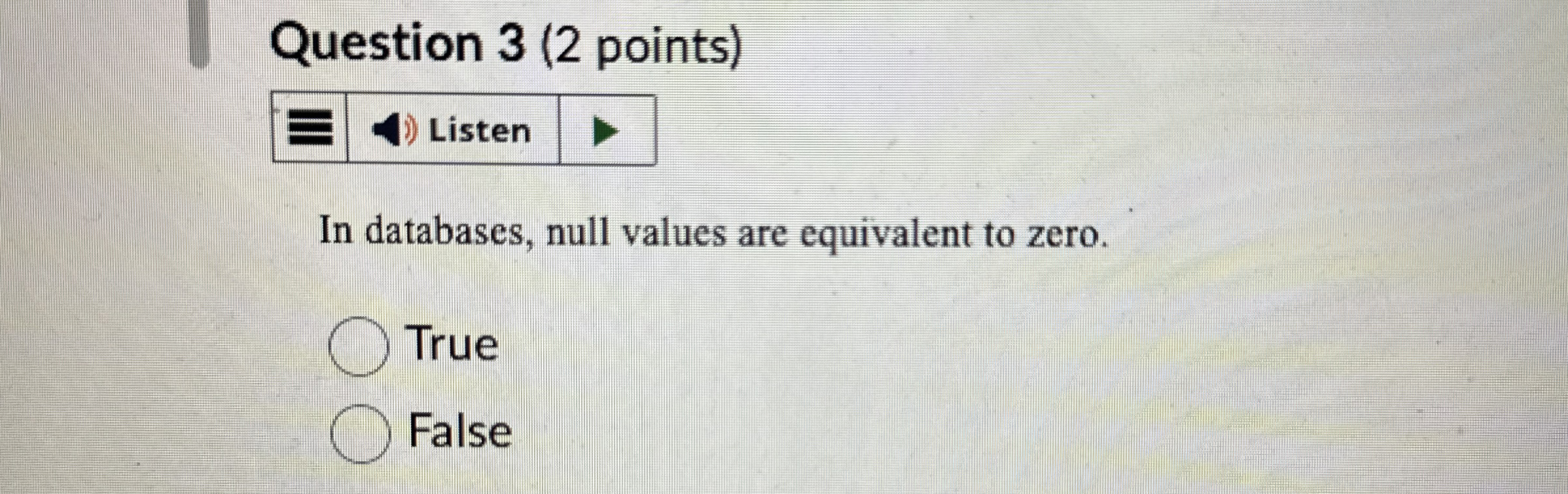 Question 3 ( 2 points ) Listen In databases, null