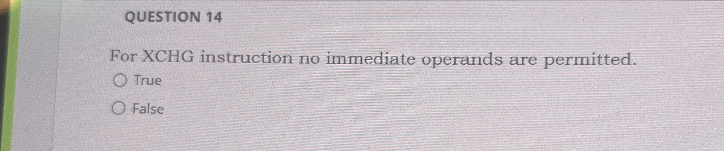QUESTION 1 4 For XCHG instruction no immediate