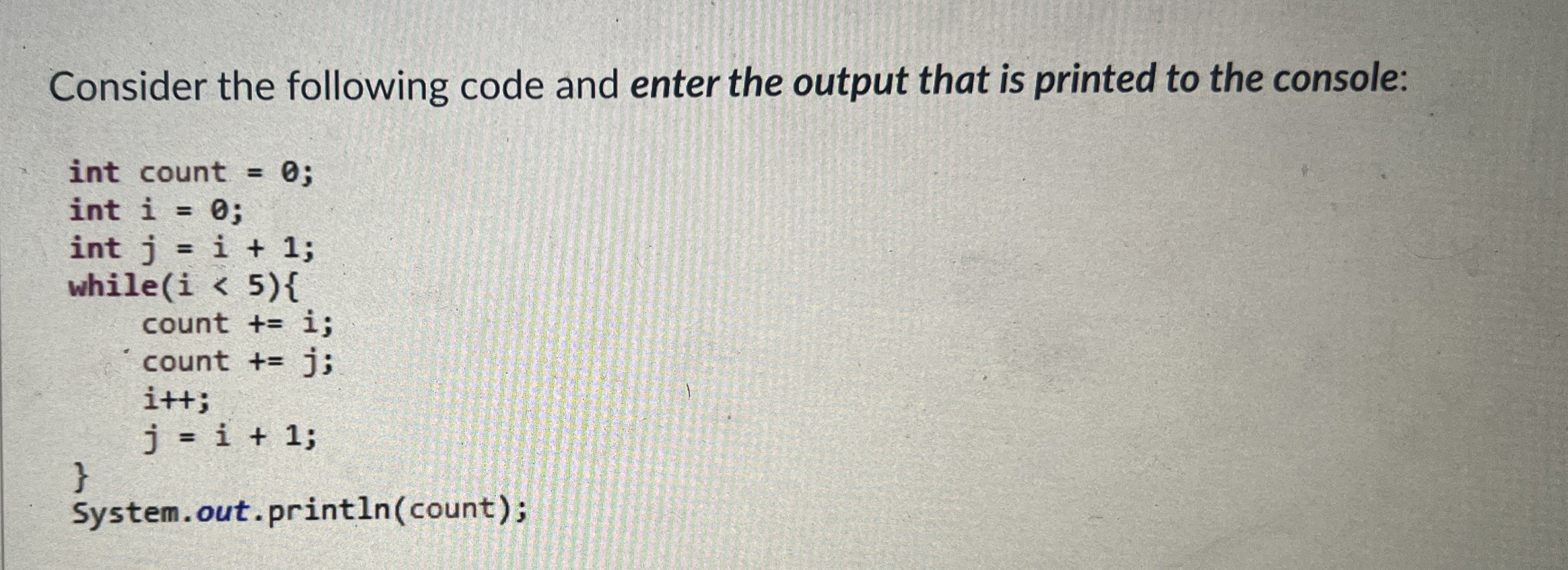 Consider the following code and enter the output
