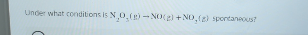Under what conditions is N 2 O 3 ( g ) N O ( g )