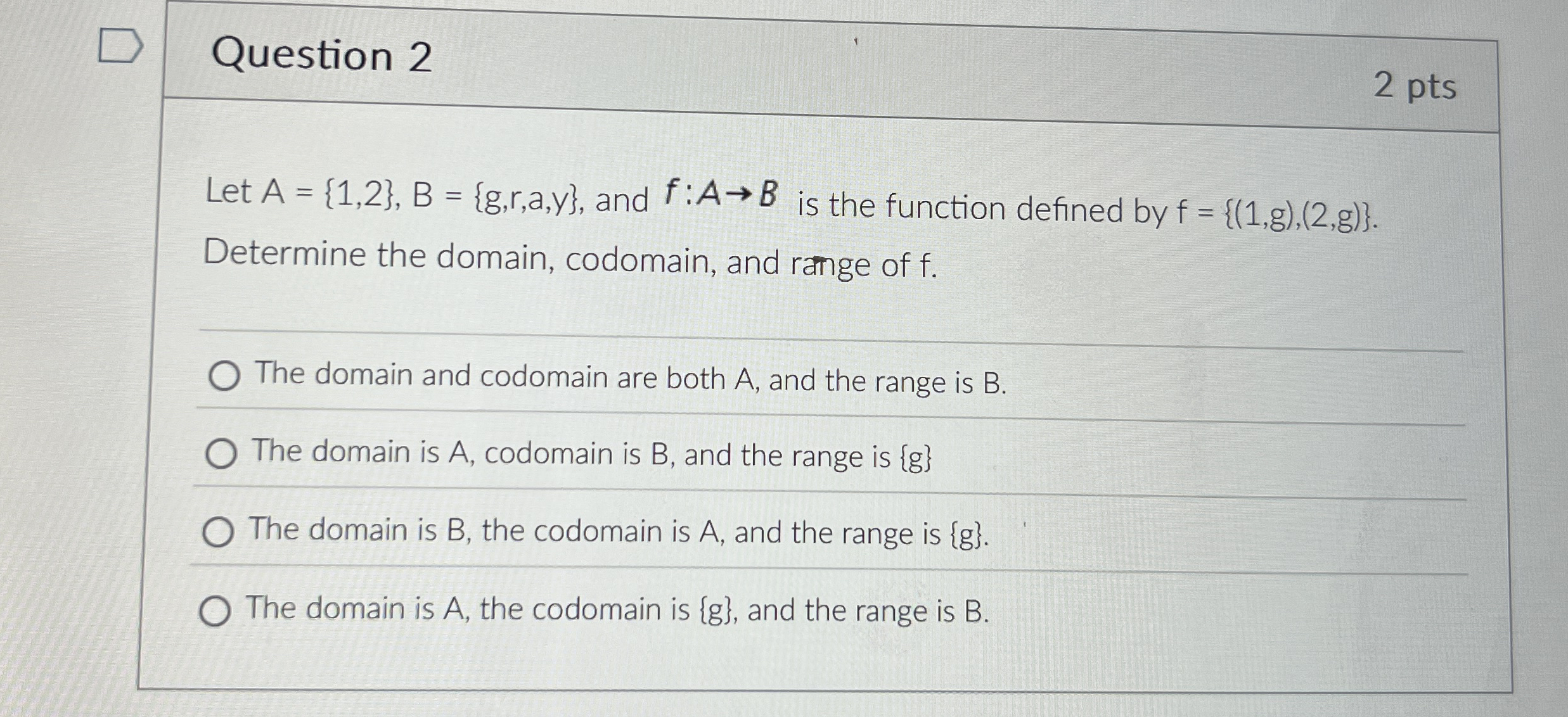 Question 2 Let A = { 1 , 2 } , B = { g , r , a ,