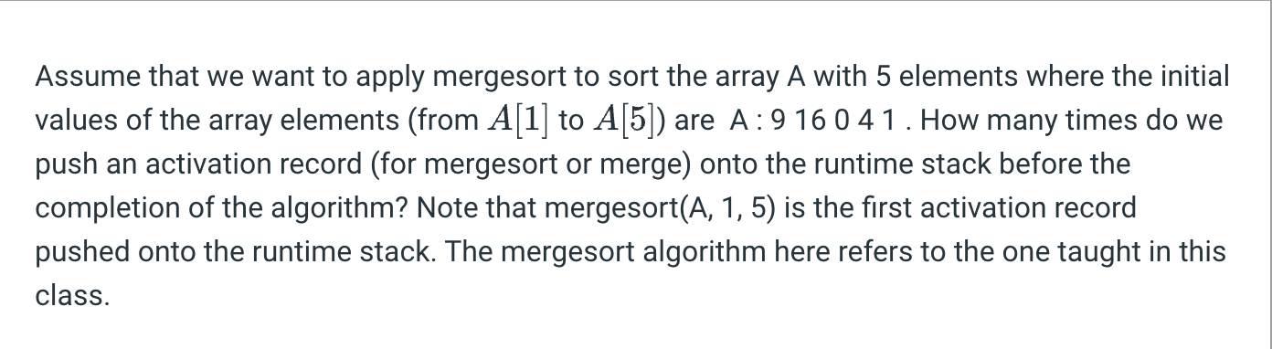 Assume that we want to apply mergesort to sort