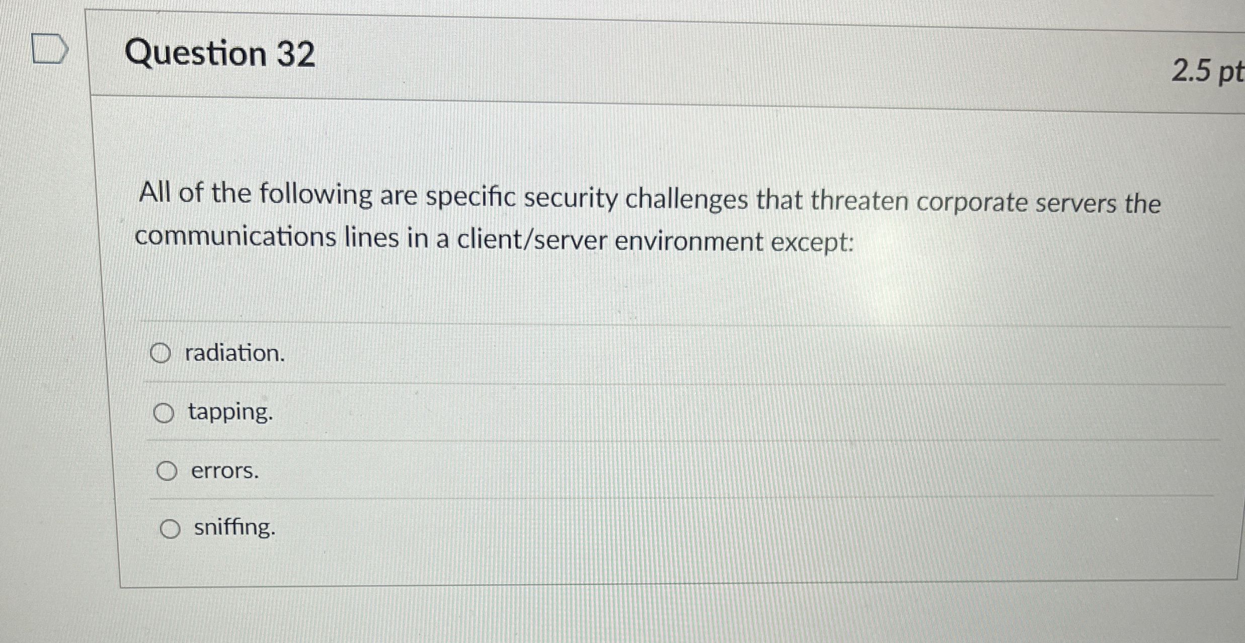 Question 3 2 2 . 5 pt All of the following are