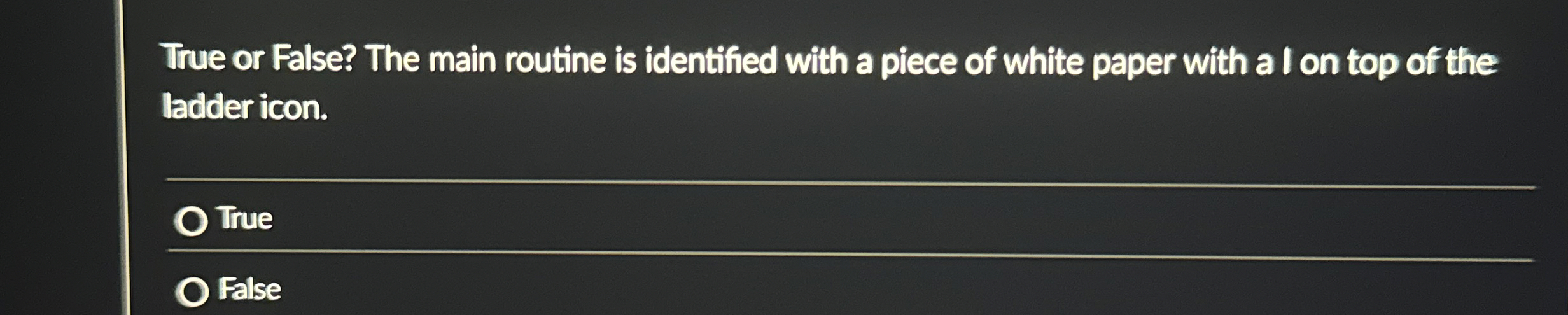 True or False? The main routine is identified