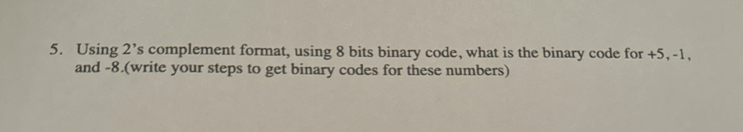 Using 2 ' s complement format, using 8 bits