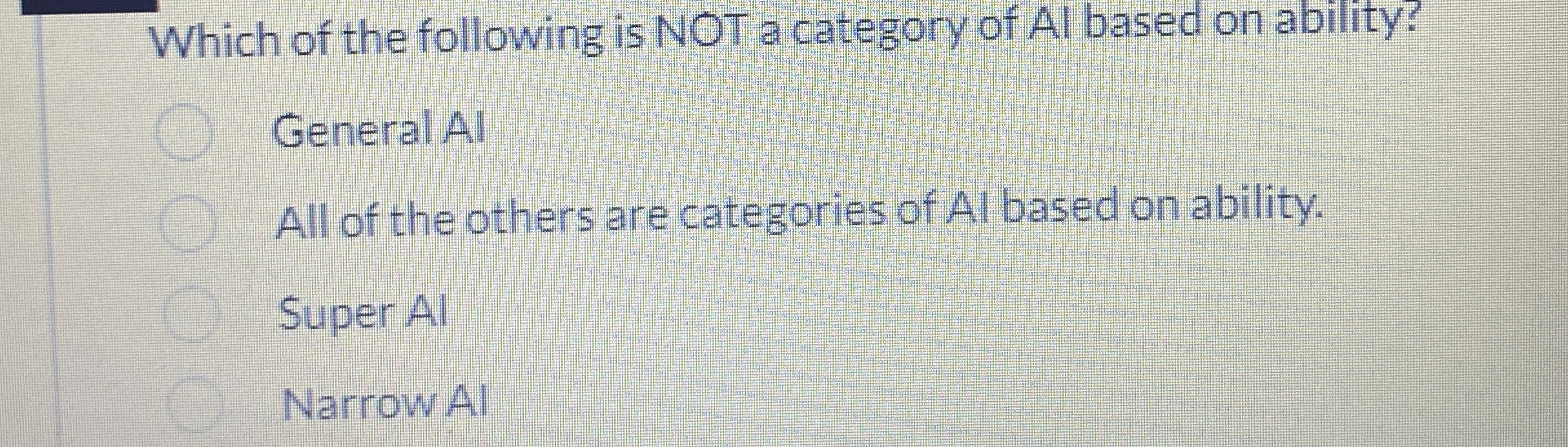 Which of the following is NOT a category of Al