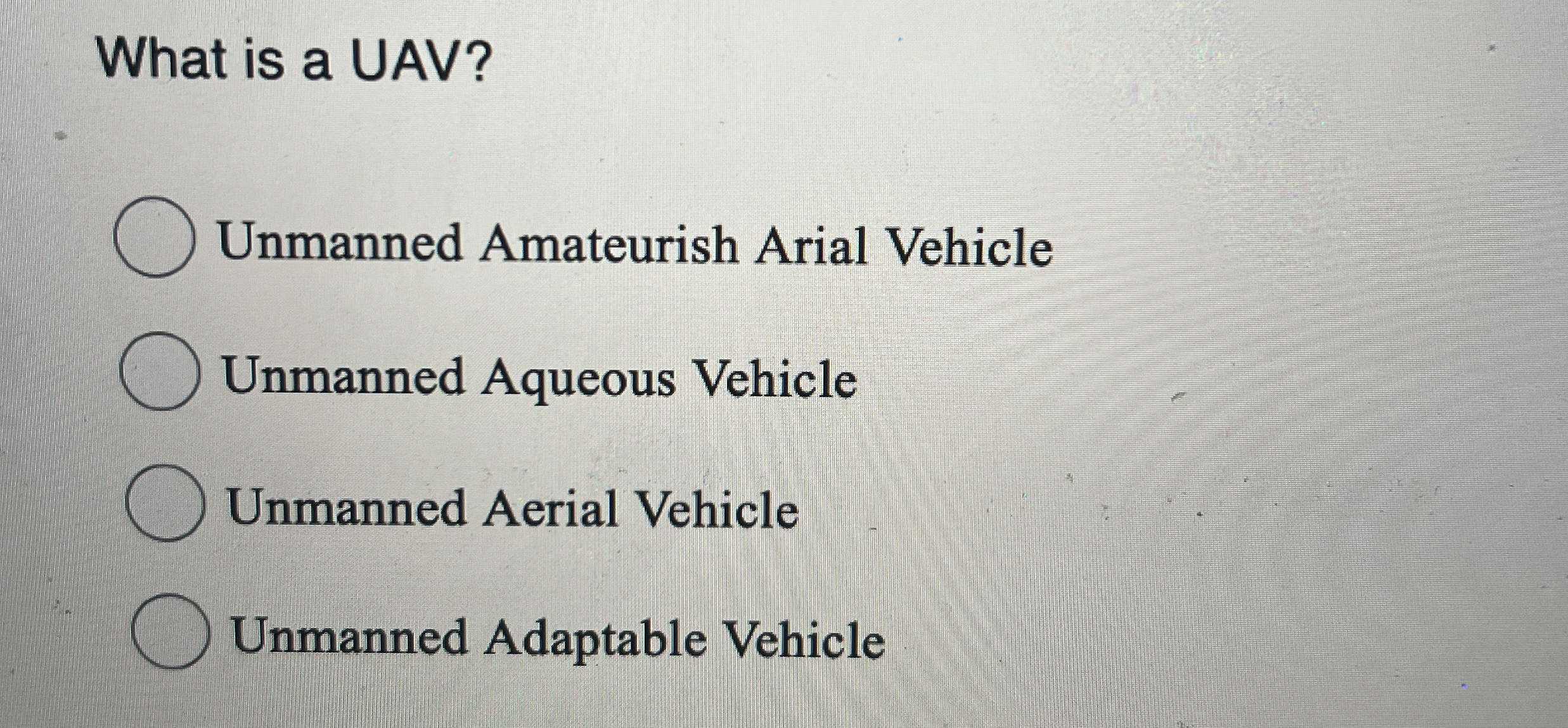 What is a UAV? Unmanned Amateurish Arial Vehicle