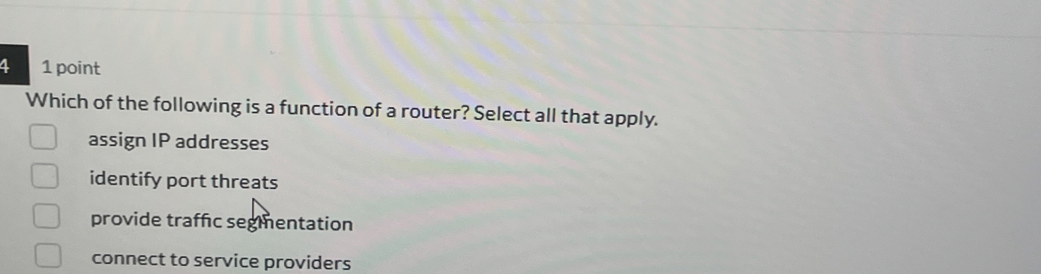 4 point Which of the following is a function of a