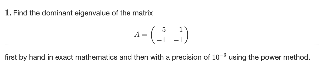 Find the dominant eigenvalue of the matrix A = (