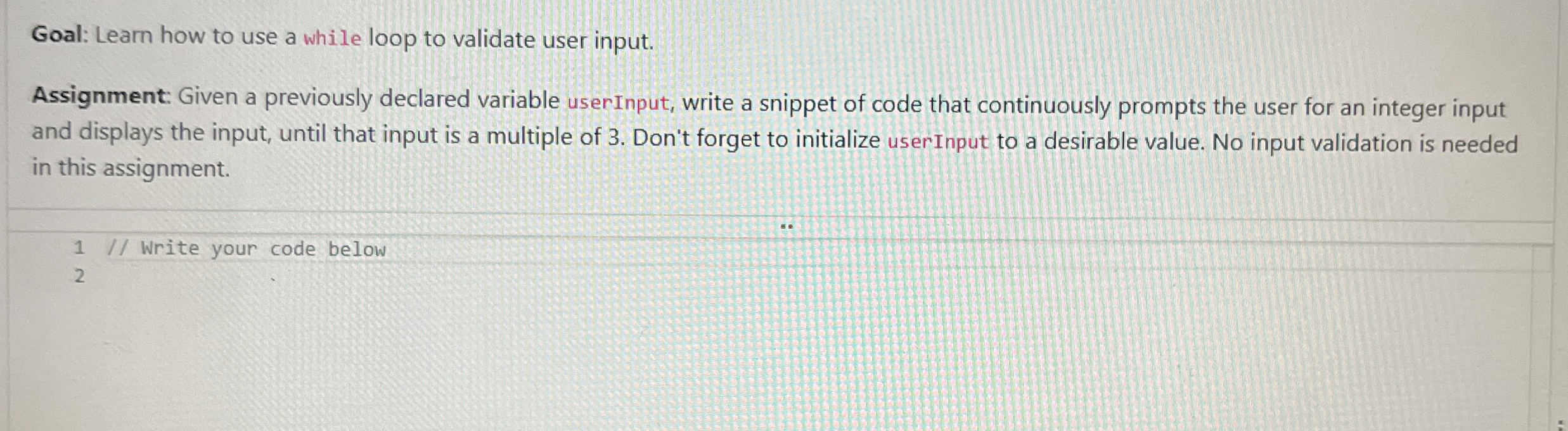 Goal: Learn how to use a while loop to validate