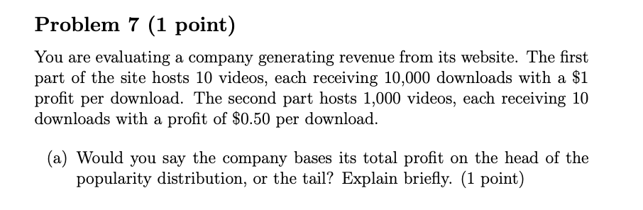 Problem 7 ( 1 point ) You are evaluating a