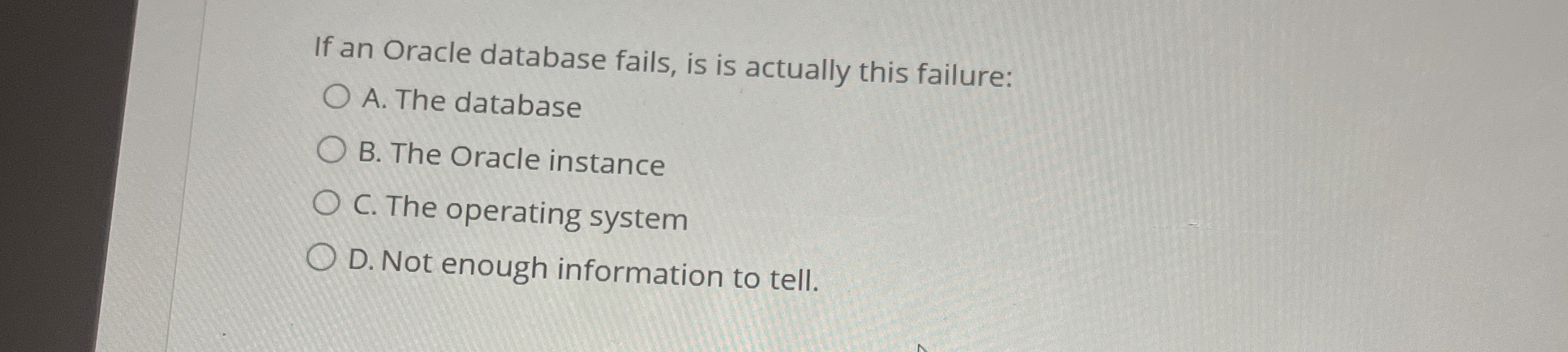 If an Oracle database fails, is is actually this
