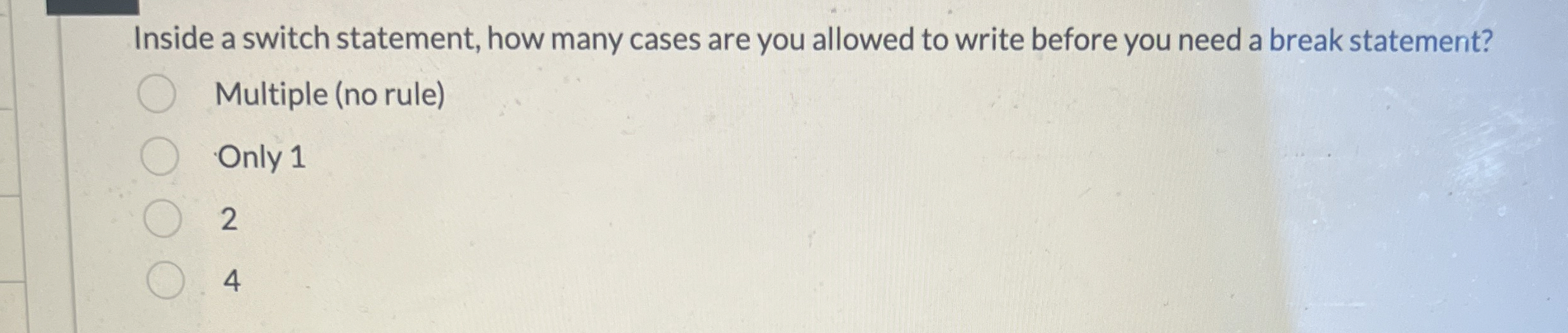 Inside a switch statement, how many cases are you