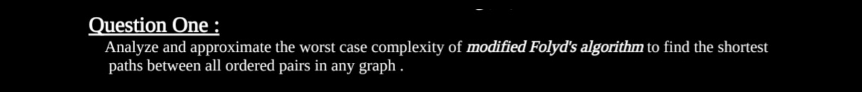 Question One: Analyze and approximate the worst