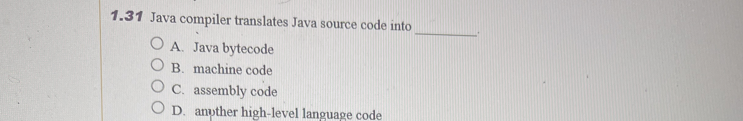 1 . 3 1 Java compiler translates Java source code