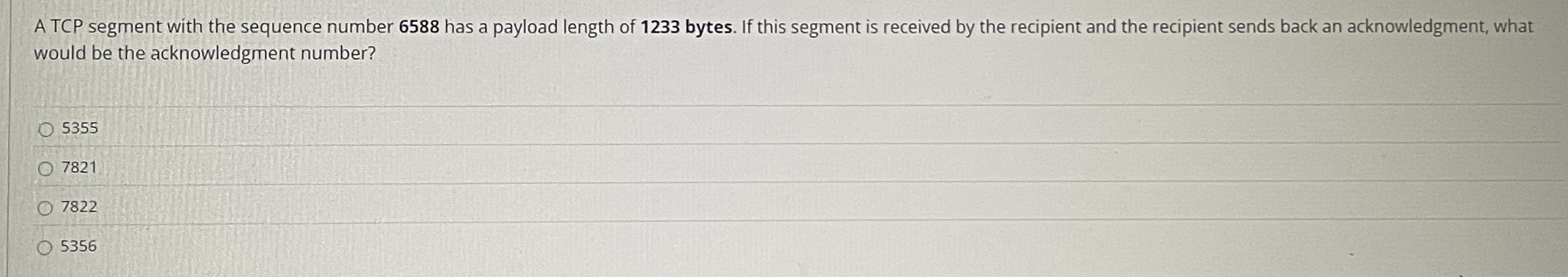 A TCP segment with the sequence number 6 5 8 8