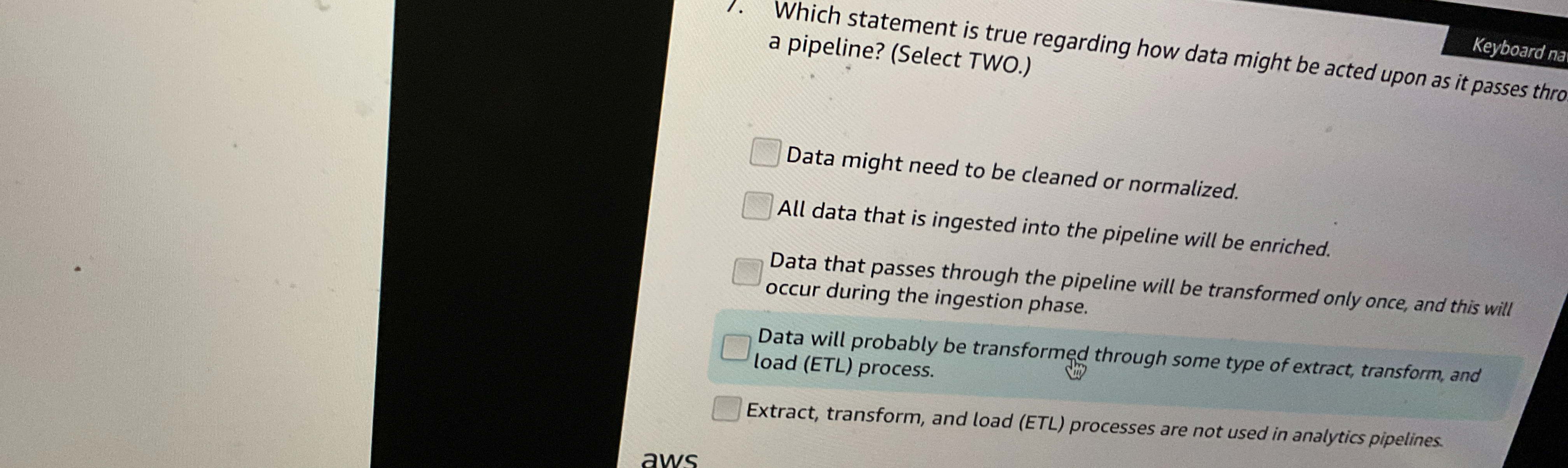 a pipeline? ( Select TWO. ) Data might need to be