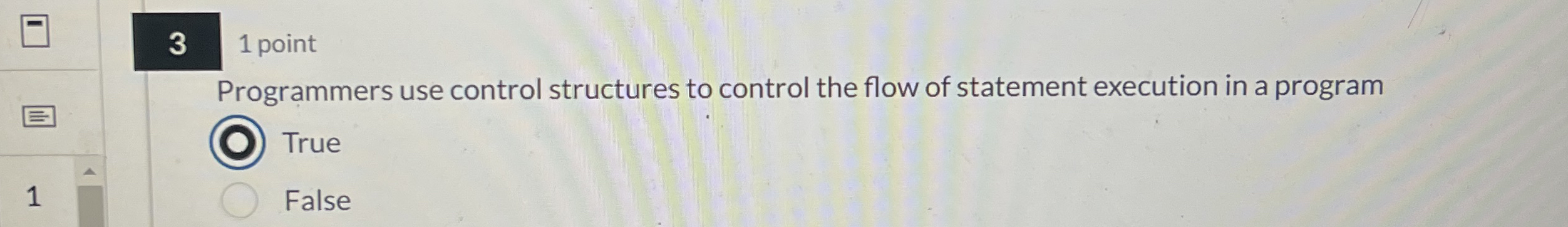 3 1 point Programmers use control structures to