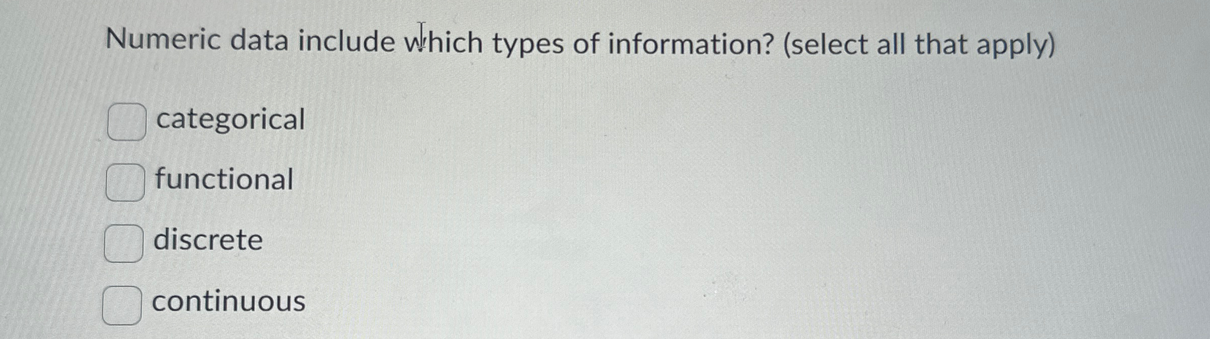 Numeric data include which types of information?