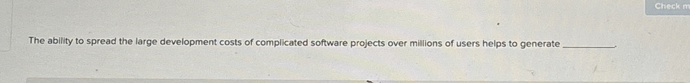 The ability to spread the large development costs