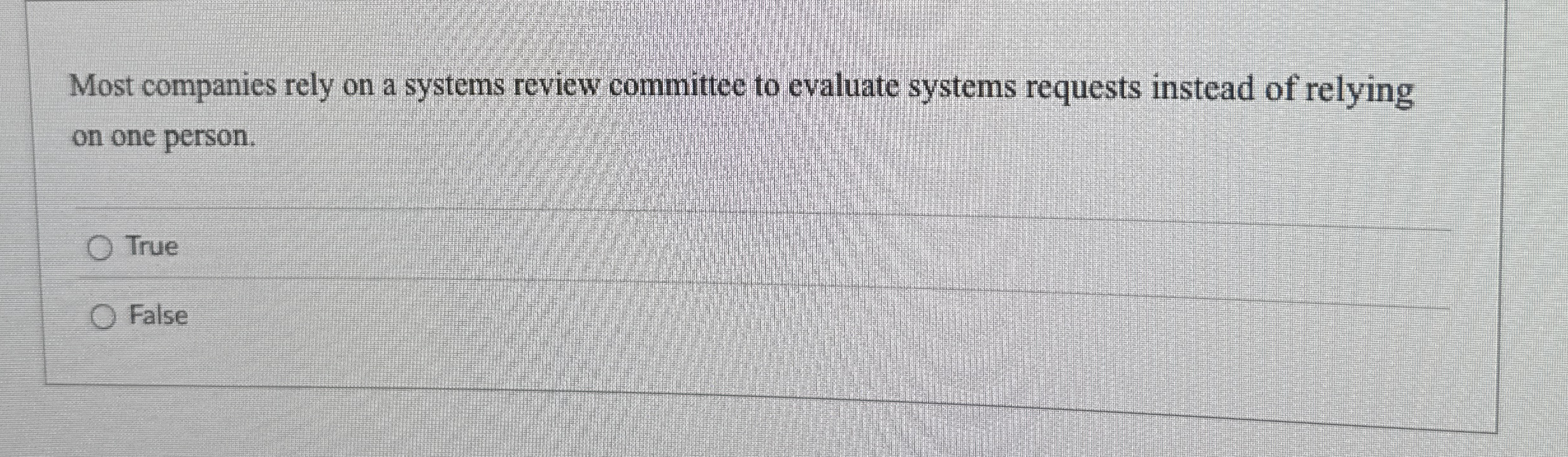 Most companies rely on a systems review committee