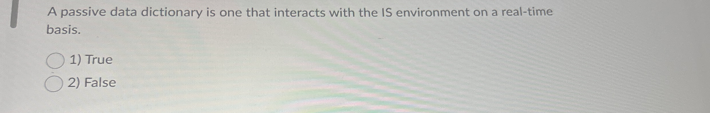 A passive data dictionary is one that interacts