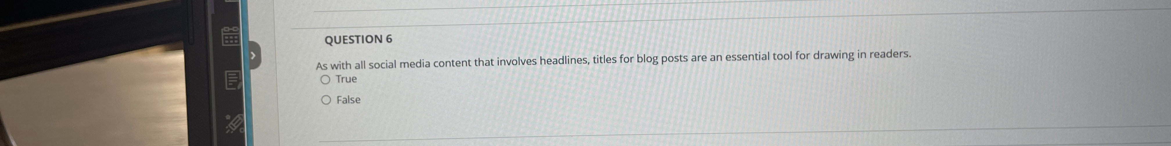 QUESTION 6 As with all social media content that