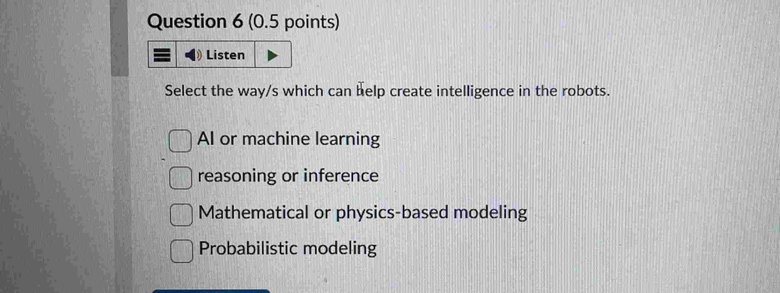 Question 6 ( 0 . 5 points ) Select the way / s