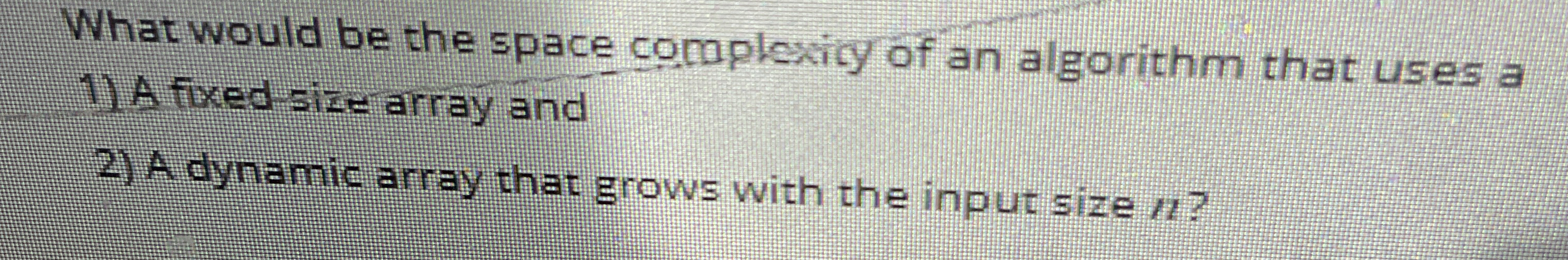 What would be the space complexicy of an