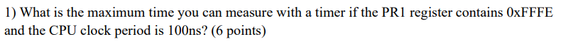 1 ) What is the maximum time you can measure with