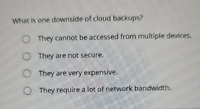 What is one downside of cloud backups? They