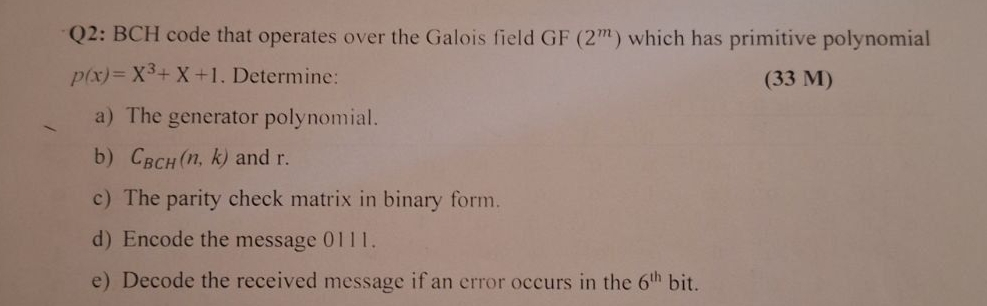 Q 2 : BCH code that operates over the Galois