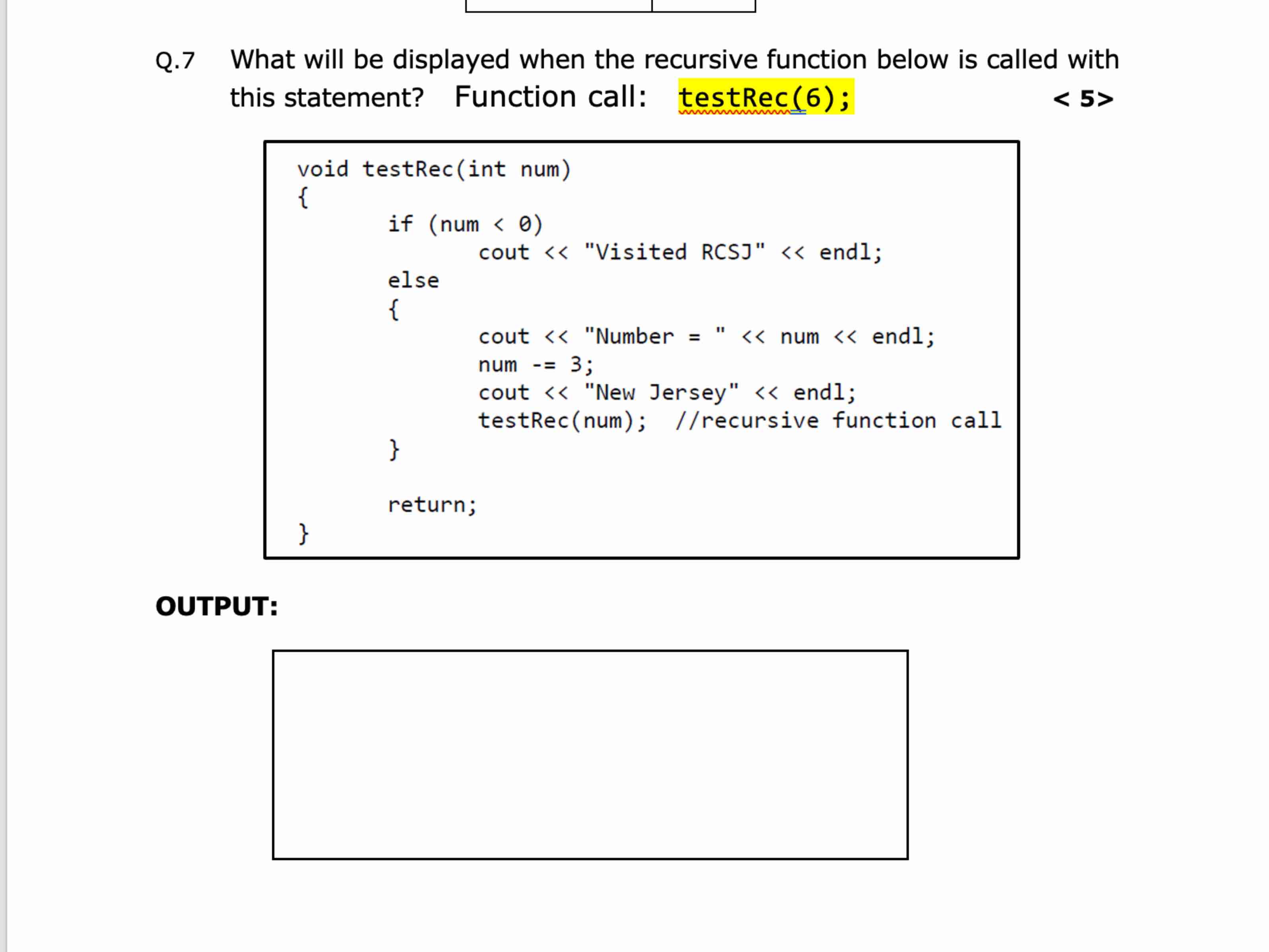 Q . 7 What will be displayed when the recursive