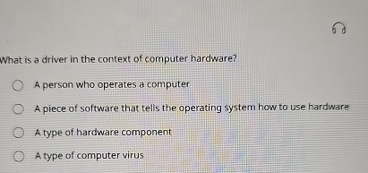 6 0 What is a driver in the context of computer