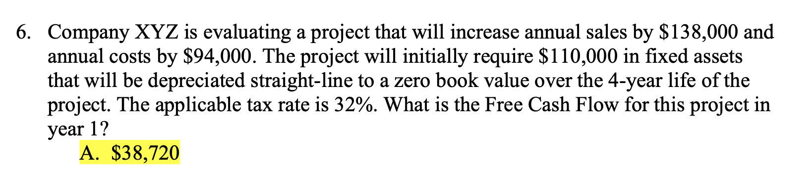 6. Company XYZ is evaluating a project that will
