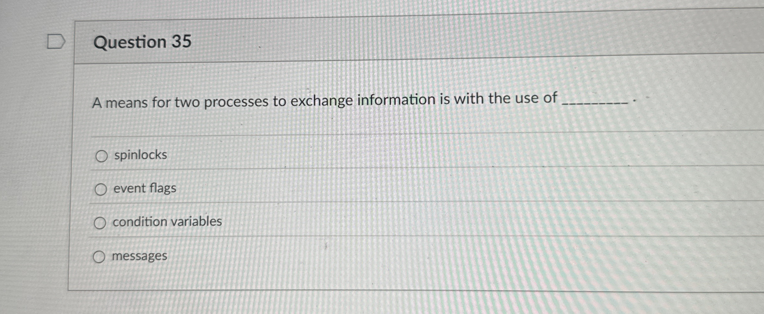 Question 3 5 A means for two processes to