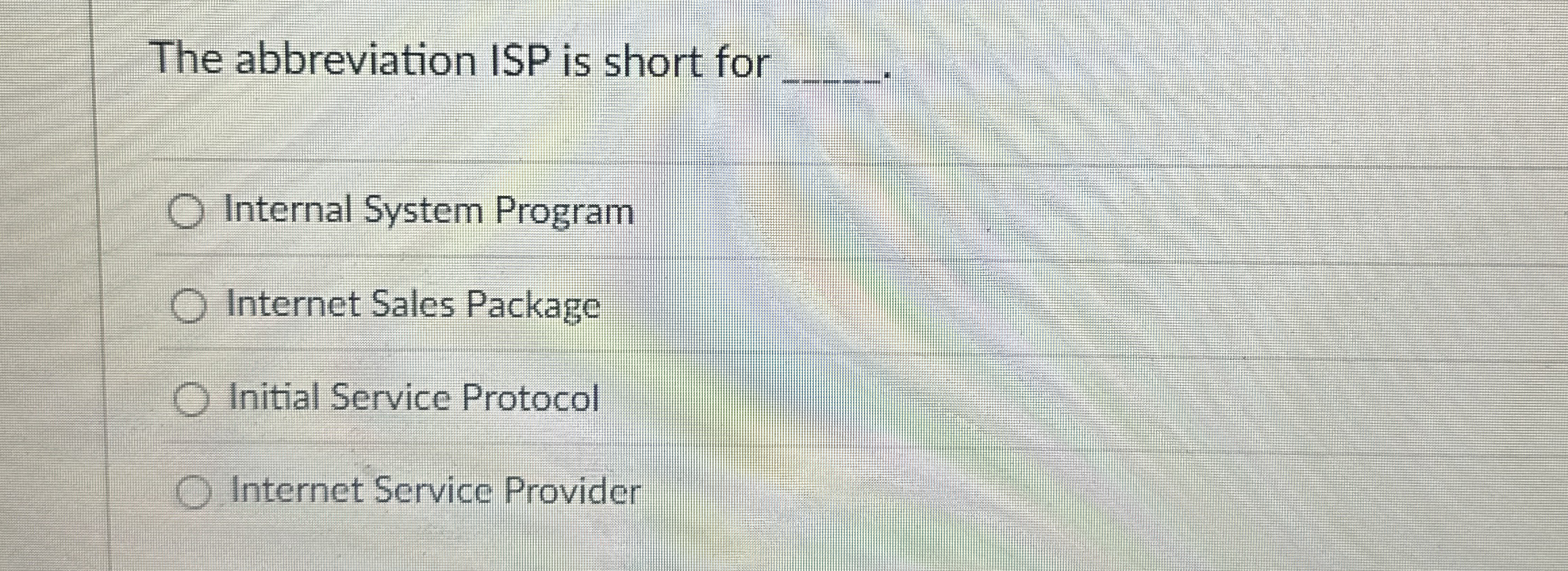 The abbreviation ISP is short for q , Internal