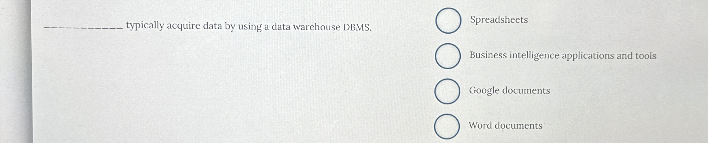 typically acquire data by using a data warehouse